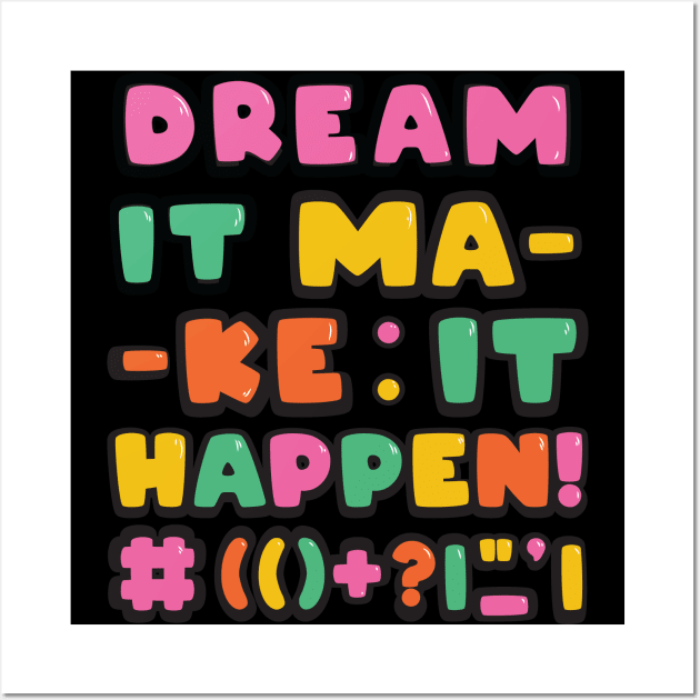 Just believe in your dreams! Wall Art by Brains